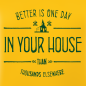 Preview: T-Shirt: Better is one day in your house than thousands elsewhere.