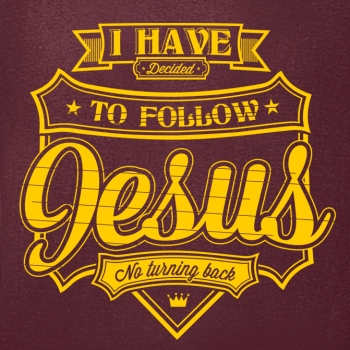 T-Shirt: I have decided to follow Jesus...