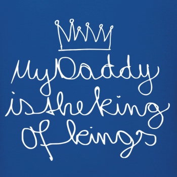 T-Shirt: My Daddy is the king of kings