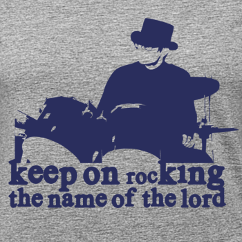 T-Shirt: keep on rocking the name of the lord