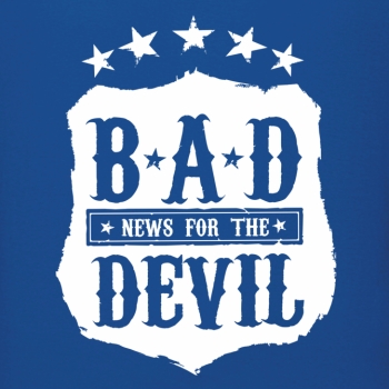 T-Shirt: Bad news for the devil