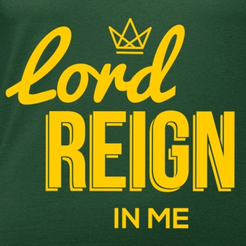 T-Shirt: lord reign in me