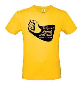 T-Shirt: Diligent hands will rule (Proverbs 12:24)