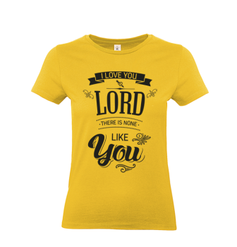 T-Shirt: i love you lord there is none like you