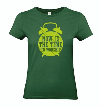 T-Shirt: Now is the time to worship