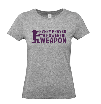 T-Shirt: Every prayer a powerful Weapon