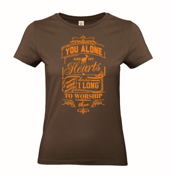 T-Shirt: you alone are my hearts desire and i long to worship thee
