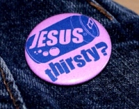 thirsty? - Jesus
