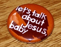 Let's talk about Jesus, baby