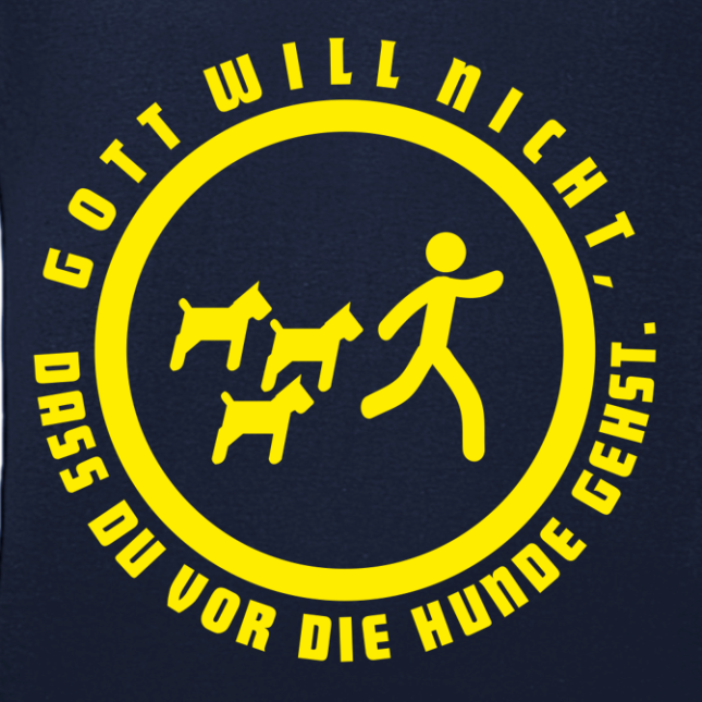 T-Shirt: Gott will nicht, dass du vor die Hunde gehst.