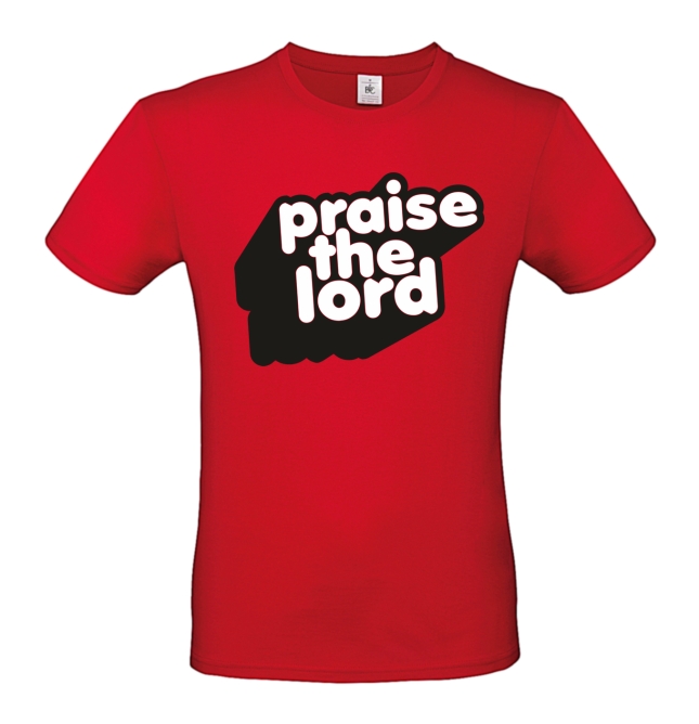 T-Shirt: Praise the lord