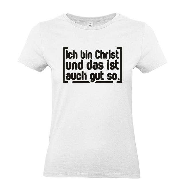 T-Shirt: Ich bin Christ und das ist auch gut so!