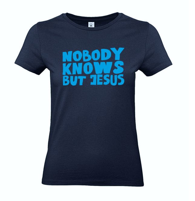 T-Shirt: Nobody knows but Jesus