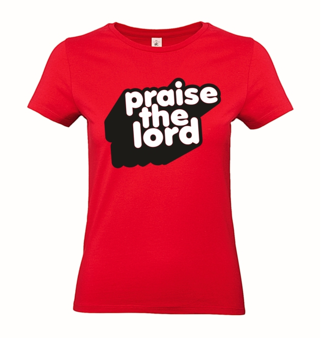 T-Shirt: Praise the lord
