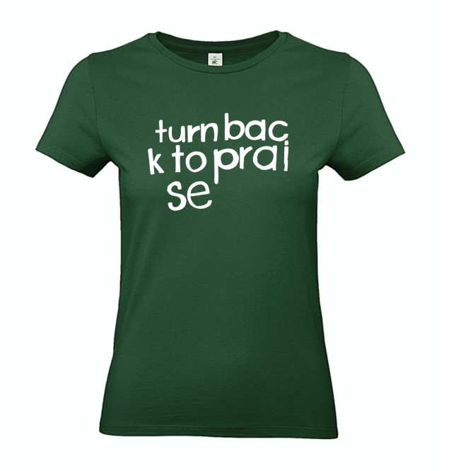 T-Shirt: turn back to praise